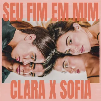 Seu Fim em Mim by Clara x Sofia