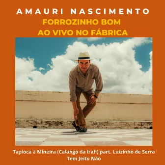 Forrozinho Bom - Ao Vivo no Fábrica by Amauri Nascimento