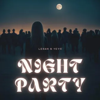 NIGHT PARTY by Legan y YeYo