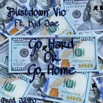 Go Hard or Go Home by Bustdown Vic