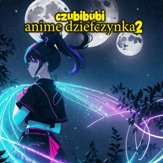 Anime Dziefczynka 2 by czubibubi