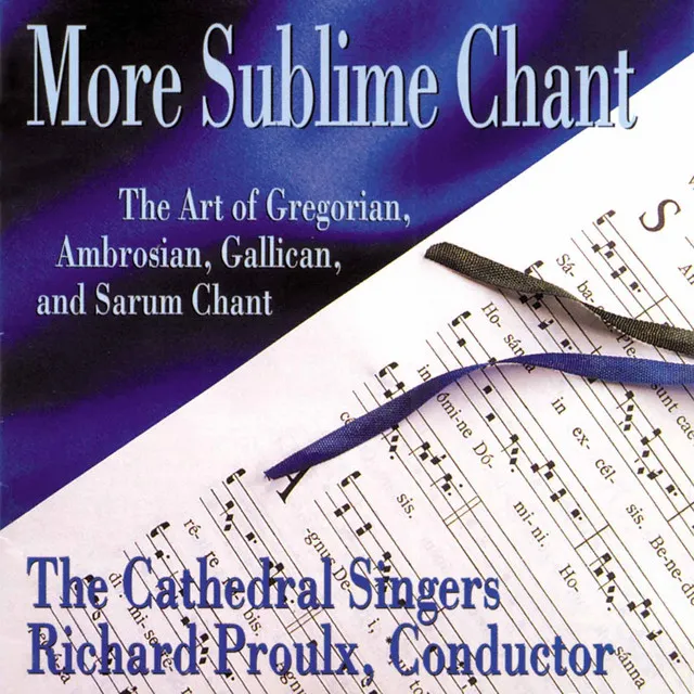 More Sublime Chant: The Art of Gregorian, Ambrosian, Gallican & Sarum Chant