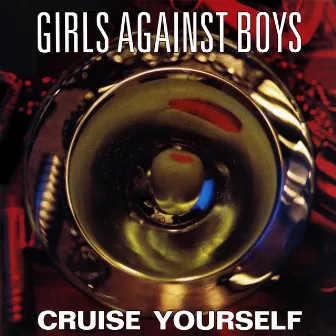 Cruise Yourself by Girls Against Boys