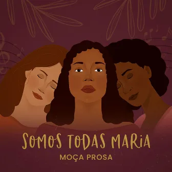 Somos Todas Maria by Moça Prosa