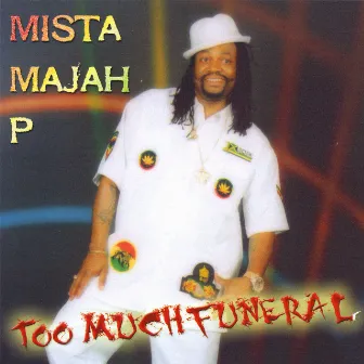 Too Much Funeral by Mista Majah P