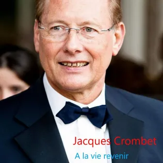 A la vie revenir by Jacques CROMBET