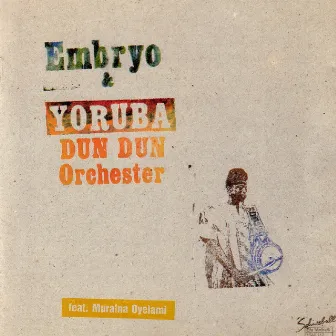 Embryo & Yoruba Dun Dun Orchester by Embryo