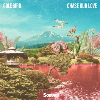 Chase Our Love by Goldbird