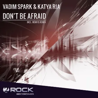 Don't Be Afraid (Incl. Menfis Remix) by Vadim Spark