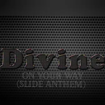 On Your Way (Slide Anthem) by Divine