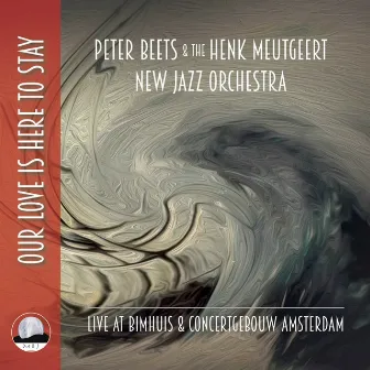 Our Love is Here to Stay (Live at Concertgebouw Amsterdam) by Peter Beets