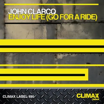 Enjoy Life (Go for a Ride) by John Clarcq