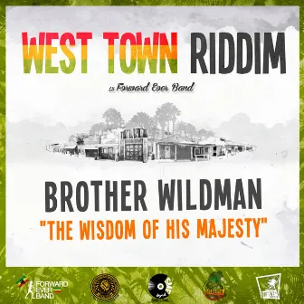 The Wisdom of His Majesty (West Town Riddim) by Brother Wildman