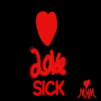 LOVE SICK by MidKnyte