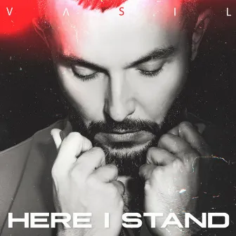 Here I Stand by Vasil Garvanliev