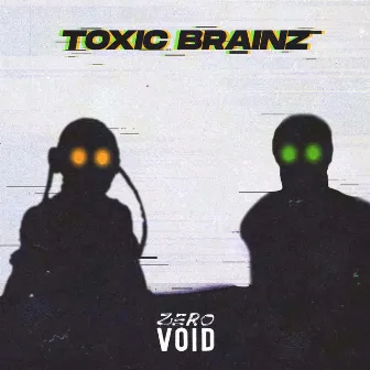 Toxic Brainz by Zero Void