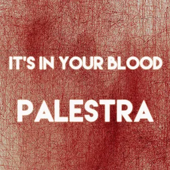 It's in Your Blood by Palestra