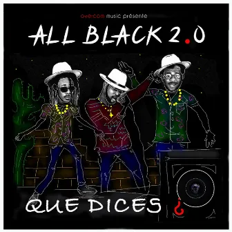 Que Dices by ALL BLACK 2.0