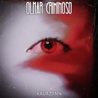 Olhar Criminoso by Kauaziinnn