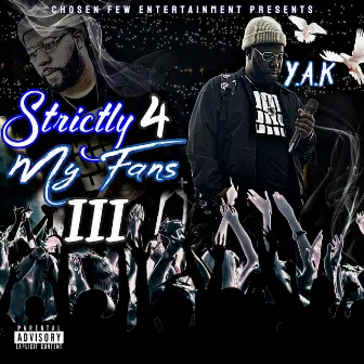 Strictly 4 My Fans 3 by Y.A.K