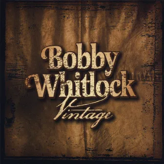 Vintage Bobby Whitlock by Bobby Whitlock