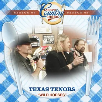 Wild Horses (Larry's Country Diner Season 22) by The Texas Tenors