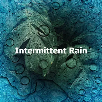 Intermittent Rain by Calming Nature Sounds