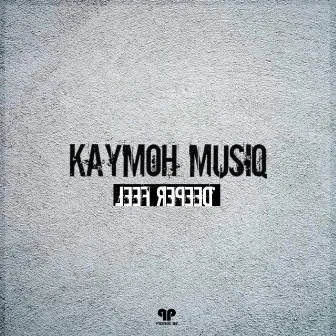 Deeper feel by Kaymoh Musiq