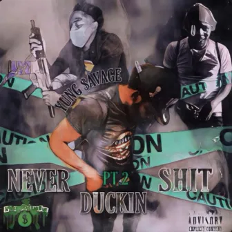 Neva Ducking Shit Pt. 2 by Yung Savage NBO