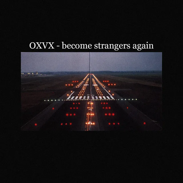 become strangers again