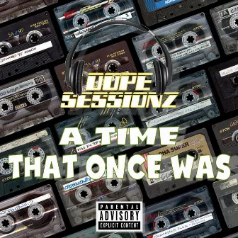 A Time That Once Was by Dope Sessionz