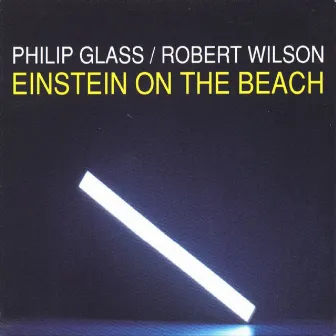 Glass: Einstein on the Beach by Philip Glass Ensemble