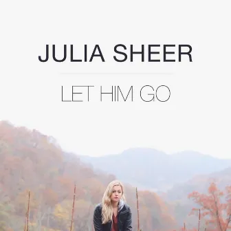 Let Him Go by Julia Sheer