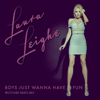 Boys Just Wanna Have Fun (Westfunk Radio Mix) by Laura Leighe