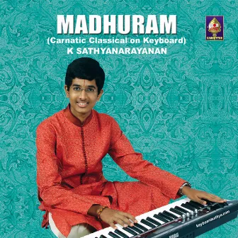 Madhuram - Carnatic Classical On Keyboard by K Sathyanarayanan