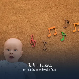 Baby Tunes: Setting the Soundtrack of Life by Baby Relax Channel