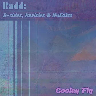 Radd: B-sides, Rarities & NuEdits by Cooley Fly