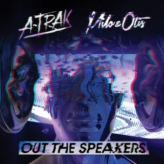 Out the Speakers by Milo & Otis