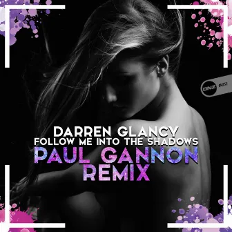 Follow Me Into The Shadows (Paul Gannon Remix) by Darren Glancy