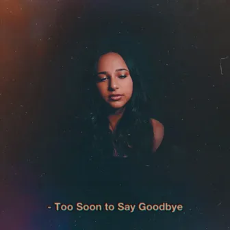 Too Soon To Say Goodbye by Loren Aronov