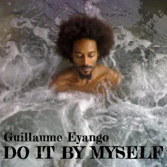 Do It By Myself by Guillaume Eyango