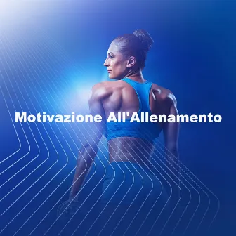 Motivazione All'Allenamento by Allenamento Corsa in Musica