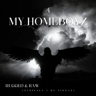 4 My Homeboyz ( Strickly 4 My Niggas) by Rugged & Raw