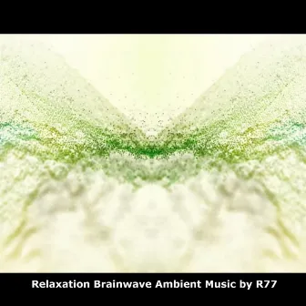 Relaxation Brainwave Ambient Music by R77