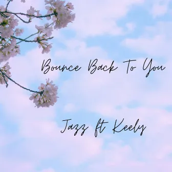 Bounce Back to You by Jazz