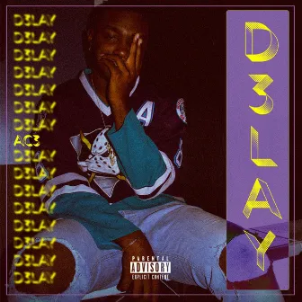 D3lay by Ac3 Sage