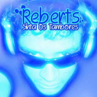 Sinta Os Tambores by Reberts