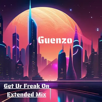 Get Ur Freak On (Extended Mix) by Guenzo