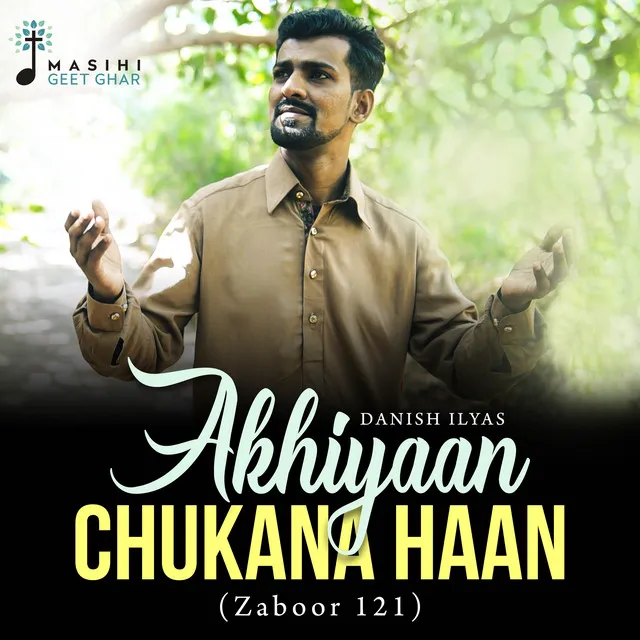 Akhiyaan Chukana Haan (Zaboor 121)