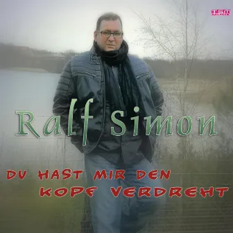 Du hast mir den Kopf verdreht by Ralf Simon